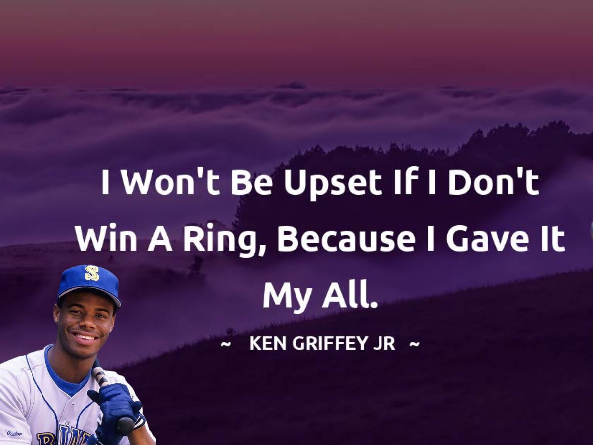 Ken Griffey Jr Quotes